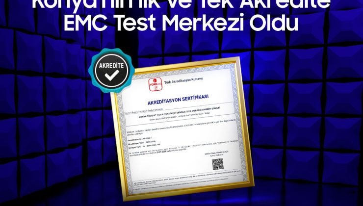 AKİTEK Laboratuvarı, Konya’nın ilk ve tek akredite EMC Test Merkezi oldu