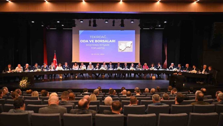 Tekirdağ Oda ve Borsaları Müşterek İstişare Toplantısı Çorlu’da gerçekleştirildi