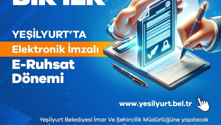 Yeşilyurt Belediyesi’nde E-Ruhsatta elektronik imza dönemi