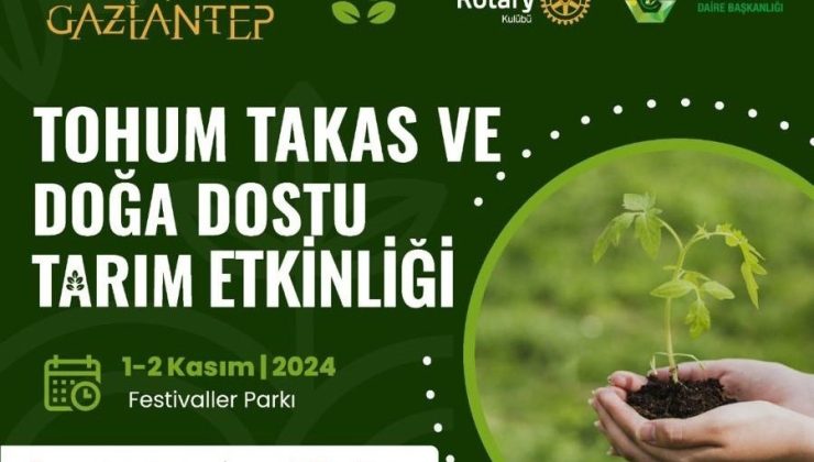 Gaziantep’te “Tohum Takas ve Doğa Dostu Tarım Etkinliği” düzenlenecek